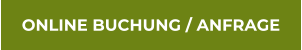 ONLINE BUCHUNG / ANFRAGE