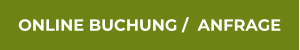 ONLINE BUCHUNG /  ANFRAGE